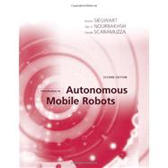Introduction to Autonomous Mobile Robots, second edition by Siegwart, Roland; Nourbakhsh, Illah Reza; Scaramuzza, Davide, 9780262015356