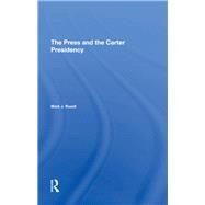 The Press and the Carter Presidency by Rozell, Mark J., 9780367295356