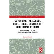 Governing the School Under Three Decades of Neoliberal Reform by Mnch, Richard, 9780367365356