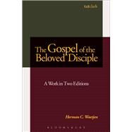 The Gospel of the Beloved Disciple A Work in Two Editions by Waetjen, Herman C., 9780567655356