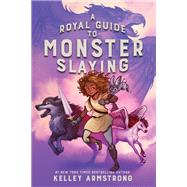 A Royal Guide to Monster Slaying by Armstrong, Kelley; Daumarie, Xavire, 9780735265356
