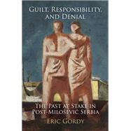 Guilt, Responsibility, and Denial by Gordy, Eric, 9780812245356