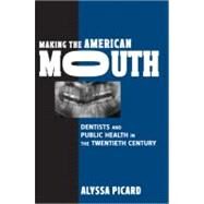 Making the American Mouth by Picard, Alyssa, 9780813545356
