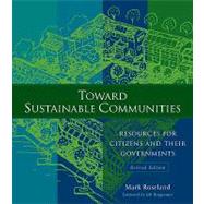 Toward Sustainable Communities : Resources for Citizens and Their Governments by Roseland, Mark, 9780865715356