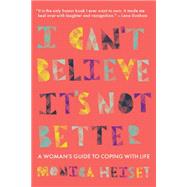 I Can't Believe It's Not Better by Heisey, Monica, 9780889955356