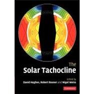 The Solar Tachocline by Hughes, D. W.; Rosner, R.; Weiss, N. O., 9781107405356