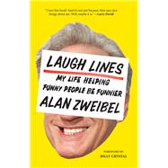 Laugh Lines My Life Helping Funny People Be Funnier by Zweibel, Alan; Crystal, Billy, 9781419735356