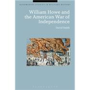 William Howe and the American War of Independence by Smith, David; Black, Jeremy, 9781472585356