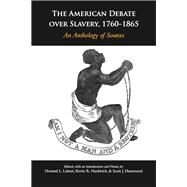 The American Debate over Slavery, 1760-1865 by Lubert, Howard L.; Hardwick, Kevin R.; Hammond, Scott J., 9781624665356