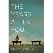 The Years After You by Woolf, Emma, 9781948705356