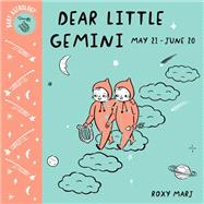 Baby Astrology: Dear Little Gemini by Marj, Roxy, 9781984895356