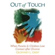 Out of Touch When Parents and Children Lose Contact after Divorce by Greif, Geoffrey L., 9780195095357