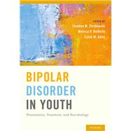 Bipolar Disorder in Youth Presentation, Treatment and Neurobiology by Strakowski, Stephen M.; DelBello, Melissa P.; Adler, Caleb M., 9780199985357