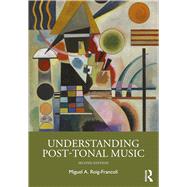 UNDERSTANDING POST-TONAL MUSIC by Roig-Francol, Miguel A., 9780367355357