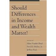 Should Differences in Income and Wealth Matter? by Edited by Ellen Frankel Paul , Fred D. Miller, Jr , Jeffrey Paul, 9780521005357