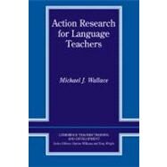 Action Research for Language Teachers by Michael J. Wallace, 9780521555357