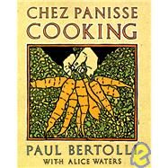 Chez Panisse Cooking A Cookbook by Bertolli, Paul; Waters, Alice, 9780679755357