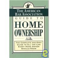 The American Bar Association Guide to Home Ownership by American Bar Association, 9780812925357