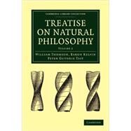 Treatise on Natural Philosophy by Thomson, William; Kelvin, Baron; Tait, Peter Guthrie, 9781108005357