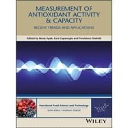 Measurement of Antioxidant Activity and Capacity Recent Trends and Applications by Apak, Resat; Capanoglu, Esra; Shahidi, Fereidoon, 9781119135357