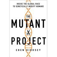 The Mutant Project by Kirksey, Eben, 9781250265357