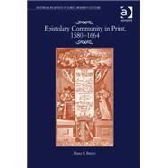 Epistolary Community in Print, 15801664 by Barnes,Diana G., 9781409445357