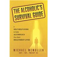 The Alcoholic's Survival Guide by McMullen, Michael, 9798317805357