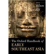 The Oxford Handbook of Early Southeast Asia by Higham, C.F.W.; Kim, Nam C., 9780199355358