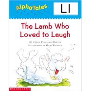 AlphaTales (Letter L: The Lamb Who Loved to Laugh) A Series of 26 Irresistible Animal Storybooks That Build Phonemic Awareness & Teach Each letter of the Alphabet by Pugliano-Martin, Carol, 9780439165358