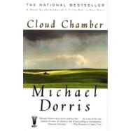 Cloud Chamber A Novel by Dorris, Michael, 9780684835358