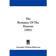 The Romance of the Heavens by Bickerton, Alexander William, 9781104345358