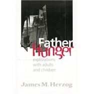 Father Hunger: Explorations with Adults and Children by Herzog; James, 9781138005358