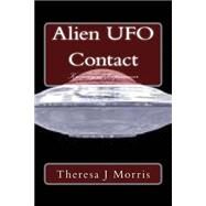 Alien Ufo Contact by Morris, Theresa J., 9781506145358