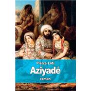 Aziyade by Loti, Pierre, 9781512155358