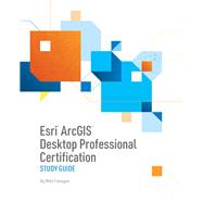 Esri ArcGIS Desktop Professional Certification by Flanagan, Mike, 9781589485358