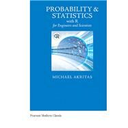 Probability & Statistics with R for Engineers and Scientists (Classic Version) by Akritas, Michael, 9780134995359