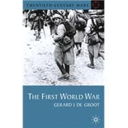 The First World War by De Groot, Gerard J., 9780333745359