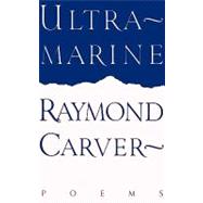 Ultramarine Poems by CARVER, RAYMOND, 9780394755359