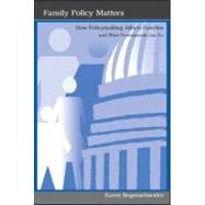 Family Policy Matters : How Policymaking Affects Families and How Professionals Can Affect Policymaking by Bogenschneider, Karen; Riley, Dave; Doherty, William; Olson, Jonathan, 9780805835359