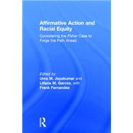 Affirmative Action and Racial Equity: Considering the Fisher Case to Forge the Path Ahead by Jayakumar; Uma M., 9781138785359