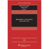 Bioethics and Public Health Law by Orentlicher, David; Bobinski, Mary Anne; Hall, Mark A., 9781454805359