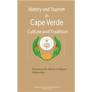 History and Tourism in Cape Verde, Culture and Tradition by Jerry, Sampson; Jones, Anderson; Koumana, Morgan; Tinge, Simion; Odinga, Maklele, 9781522805359