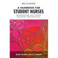 A Handbook for Student Nurses 2015-16 by Benbow, Wendy; Jordan, Gill, 9781908625359