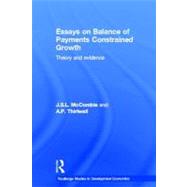 Essays on Balance of Payments Constrained Growth: Theory and Evidence by McCombie, John; Thirlwall, Tony, 9780203495360