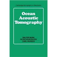 Ocean Acoustic Tomography by Walter Munk , Peter Worcester , Carl Wunsch, 9780521115360