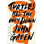 Turtles All the Way Down by Green, John, 9780525555360