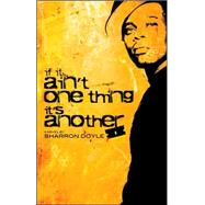 If it Aint One Thing it's Another by Doyle, Sharron; Whitney, Leah, 9780975945360