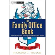 The Family Office Book Investing Capital for the Ultra-Affluent by Wilson, Richard C., 9781118185360