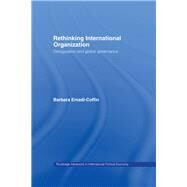 Rethinking International Organisation: Deregulation and Global Governance by Emadi-Coffin,Barbara, 9781138985360
