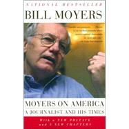 Moyers on America A Journalist and His Times by MOYERS, BILL, 9781400095360